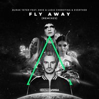 Burak Yeter - Fly Away (feat. Emie, Lusia Chebotina & Everthe8) [Remixes]