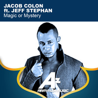 Jacob Colon - Magic or Mystery (feat. Jeff Stephan) (Jacob Colon Mix)