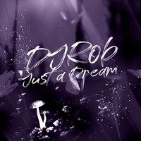 DJ Rob - Just a Dream