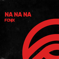 Fenix - Na Na Na