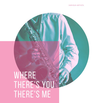 Various Artists - Where There's You There's Me