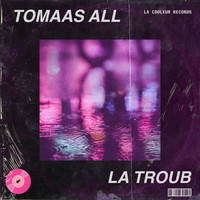 Tomaas All - La Troub