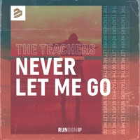 The Teachers - Never Let Me Go