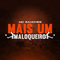 MC Sanches - Mais Um Maloqueiro