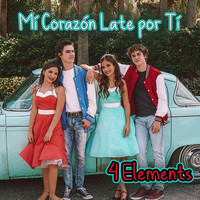 4 Elements - Mi Corazón Late por Tí
