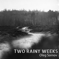 Oleg Somov - Two Rainy Weeks