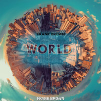 Frank Brown - World (Explicit)