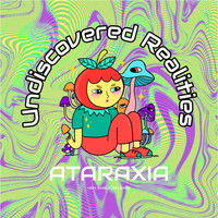 Ataraxia - Undiscovered Realities
