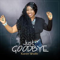 Karen Wolfe - Just Goodbye