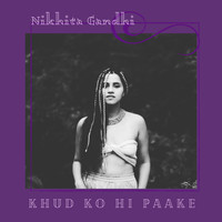Nikhita Gandhi - Khud Ko Hi Paake