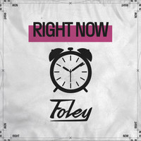 Foley - Right Now