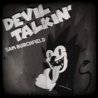 Sam Burchfield - Devil Talkin'