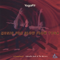 Gabrielle Roth & The Mirrors - Music For Slow Flow Yoga vol.1