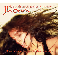 Gabrielle Roth & The Mirrors - Jhoom