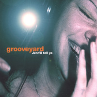 Grooveyard - Jenn'll Tell Ya