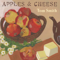 Tom Smith - Apples & Cheese