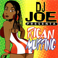 DJ Joe - DJ Joe Presenta Rican Muffing