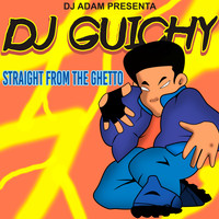 DJ Adam & DJ Guichy - DJ Adam Presenta DJ Guichy: Straight from the Getto