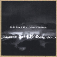 Gregory Paul - This Side of the Ground
