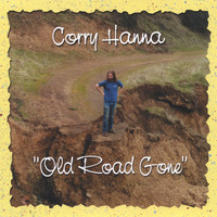 Corry Hanna - Old Road Gone (Explicit)