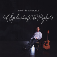 Harry O'Donoghue - A Splash of no Regrets