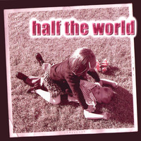 Half The World - Bigger Than You