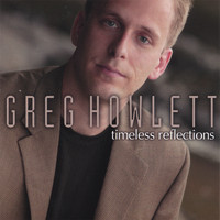 Greg Howlett - Timeless Reflections