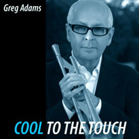 Greg Adams - Cool To The Touch