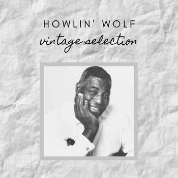 Howlin' Wolf - Howlin' Wolf - Vintage Selection