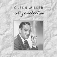 Glenn Miller - Glenn Miller - Vintage Selection