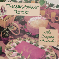 The Grapes & Friends - Thanksgiving Rock