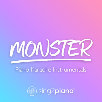 Sing2Piano - Monster (Piano Karaoke Instrumentals)