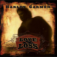 Harley Carmen - Love & Loss