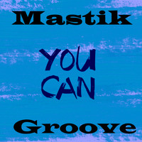 Mastik Groove - You Can