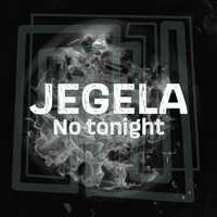 JEGELA featuring Sleepy Songs - No tonight