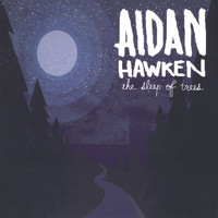 Aidan Hawken - The Sleep Of Trees