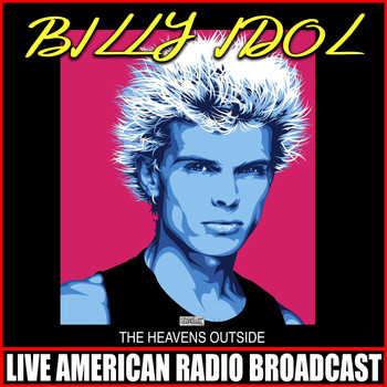 Billy Idol - The Heavens Outside (Live)