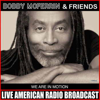 Bobby McFerrin and Friends - We Are In Motion