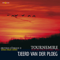 Tjeerd van der Ploeg - Charles Tournemire: Oevres d'Orgue (2)