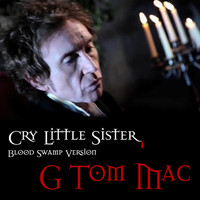 G Tom Mac - Cry Little Sister - Blood Swamp Version