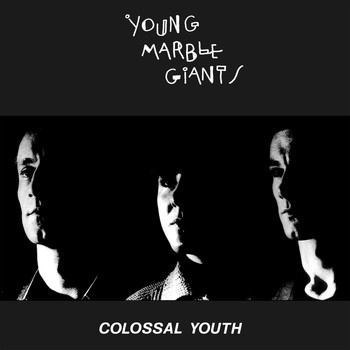 Young Marble Giants - Colossal Youth (40th Anniversary Edition)