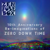 Zen Fuse Box - 10th Anniversary Re-Imaginations of Zero Down Time