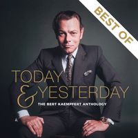 Bert Kaempfert - Today & Yesterday - The Bert Kaempfert Anthology (Best Of)