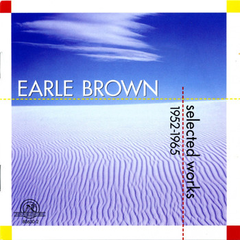 Various Artists - Earle Brown: Selected Works 1952-1965