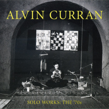 Alvin Curran - Alvin Curran: Solo Works - The '70s