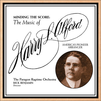 The Paragon Ragtime Orchestra - Minding the Score: The Music of Harry L. Alford