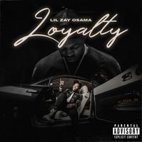 Lil Zay Osama - Loyalty (Explicit)