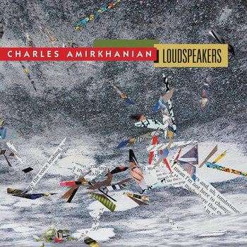 Charles Amirkhanian - Charles Amirkhanian: Loudspeakers