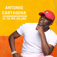 Antonio Cartagena - Si Tu Me Dejas
