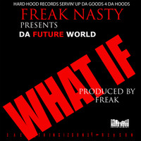 Freak Nasty - What If (Explicit)